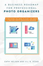 Book cover for A Business Roadmap for Professional Photo Organizers: Everything You Need to Start and Grow a Thriving Photo Organizing Business