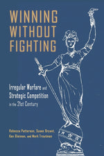 Book cover for Winning Without Fighting: Irregular Warfare and Strategic Competition in the 21st Century