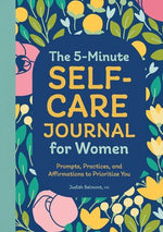 Book cover for The 5-Minute Self-Care Journal for Women: Prompts, Practices, and Affirmations to Prioritize You