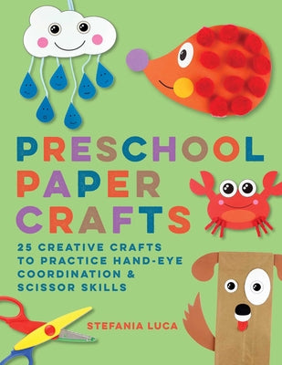 Book cover for Preschool Paper Crafts: 25 Creative Crafts to Practice Hand-Eye Coordination & Scissor Skills