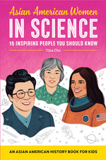 Book cover for Asian American Women in Science: An Asian American History Book for Kids
