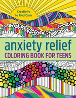 Book cover for Anxiety Relief Coloring Book for Teens: Creativity to Find Calm