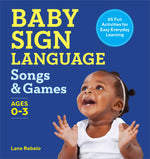 Book cover for Baby Sign Language Songs & Games: 65 Fun Activities for Easy Everyday Learning
