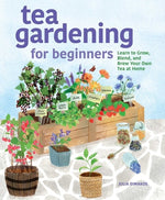 Book cover for Tea Gardening for Beginners: Learn to Grow, Blend, and Brew Your Own Tea at Home