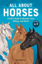 Book cover for All about Horses: A Kid's Guide to Breeds, Care, Riding, and More!