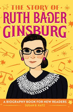 Book cover for The Story of Ruth Bader Ginsburg: A Biography Book for New Readers