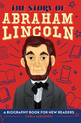 Book cover for The Story of Abraham Lincoln: A Biography Book for New Readers