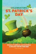 Book cover for Celebrating St. Patrick's Day: History, Traditions, and Activities - A Holiday Book for Kids