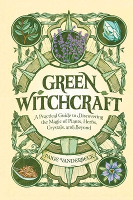 Book cover for Green Witchcraft: A Practical Guide to Discovering the Magic of Plants, Herbs, Crystals, and Beyond