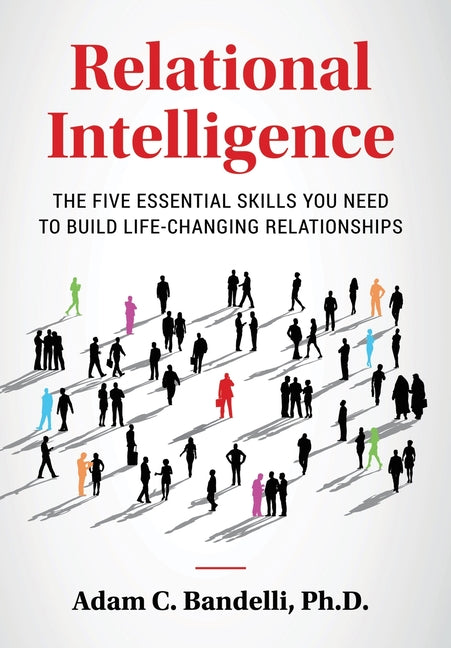 Book cover for Relational Intelligence; The Five Essential Skills You Need to Build Life-Changing Relationships