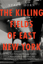 Book cover for Killing Fields of East New York: The First Subprime Mortgage Scandal, a White-Collar Crime Spree, and the Collapse of an American Neighborhood