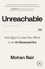 Book cover for Unreachable: How to Not Lose Your Mind in an AI-Obsessed Era