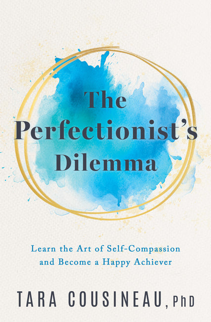 Book cover for Perfectionist's Dilemma: Learn the Art of Self-Compassion and Become a Happy Achiever