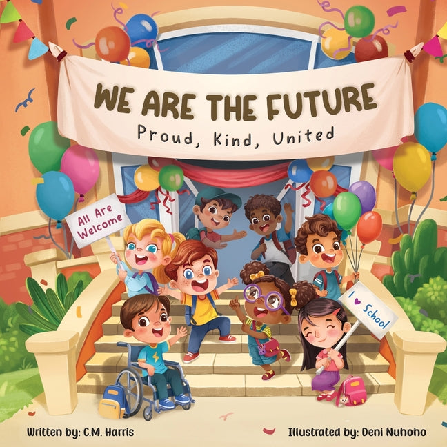 Book cover for We Are The Future: A Children's Book About Kindness, Inclusion, and Belonging at School