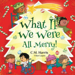 Book cover for What If We Were All Merry!: A Children's Rhyming Book About Holiday Joy and Togetherness
