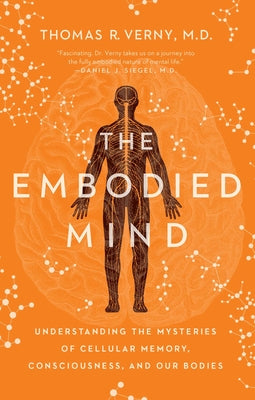 Book cover for The Embodied Mind: Understanding the Mysteries of Cellular Memory, Consciousness, and Our Bodies