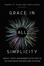 Book cover for Grace in All Simplicity: Beauty, Truth, and Wonders on the Path to the Higgs Boson and New Laws of Nature