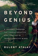 Book cover for Beyond Genius: A Journey Through the Characteristics and Legacies of Transformative Minds