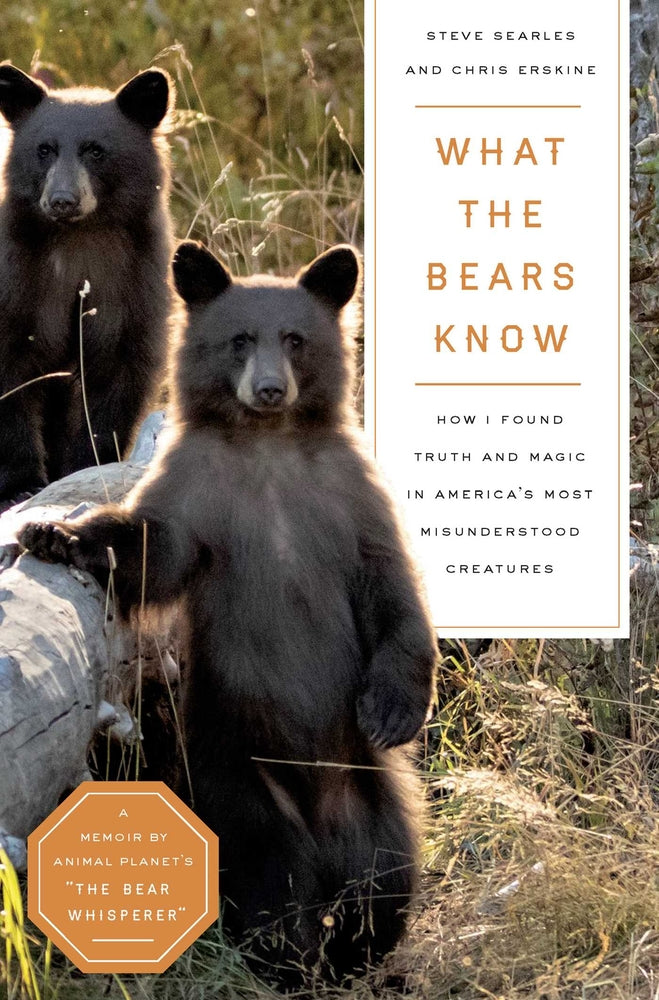 Book cover for What the Bears Know: How I Found Truth and Magic in America's Most Misunderstood Creatures--A Memoir by Animal Planet's the Bear Whisperer