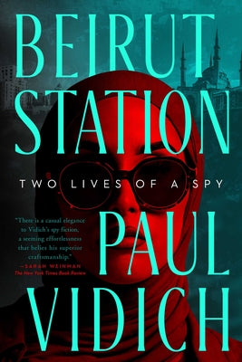 Book cover for Beirut Station: Two Lives of a Spy: A Novel