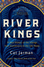 Book cover for River Kings: A New History of the Vikings from Scandinavia to the Silk Roads