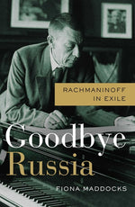 Book cover for Goodbye Russia: Rachmaninoff in Exile