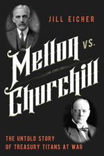 Book cover for Mellon vs. Churchill: The Untold Story of Treasury Titans at War