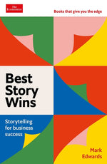 Book cover for Best Story Wins: Storytelling for Business Success