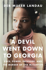 Book cover for Devil Went Down to Georgia: Race, Power, Privilege, and the Murder of Lita McClinton