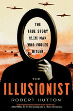 Book cover for Illusionist: The True Story of the Man Who Fooled Hitler