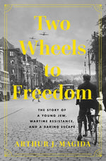 Book cover for Two Wheels to Freedom: The Story of a Young Jew, Wartime Resistance, and a Daring Escape