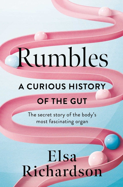 Book cover for Rumbles: A Curious History of the Gut: The Secret Story of the Body's Most Fascinating Organ