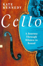 Book cover for Cello: A Journey Through Silence to Sound