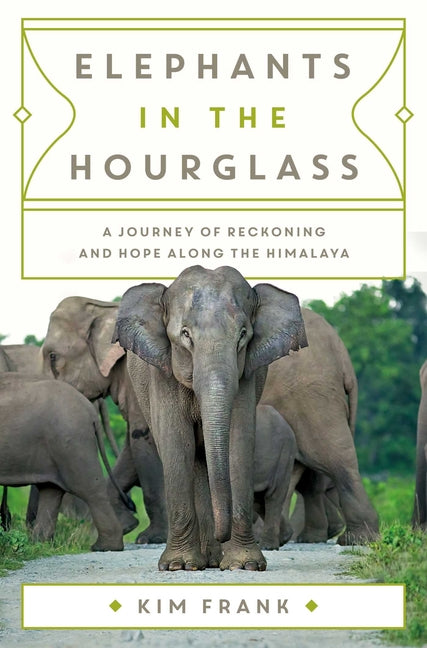 Book cover for Elephants in the Hourglass: A Journey of Reckoning and Hope Along the Himalaya