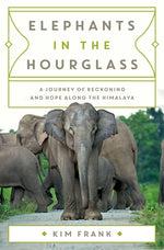 Book cover for Elephants in the Hourglass: A Journey of Reckoning and Hope Along the Himalaya