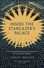 Book cover for Inside the Stargazer's Palace: The Transformation of Science in 16th-Century Europe