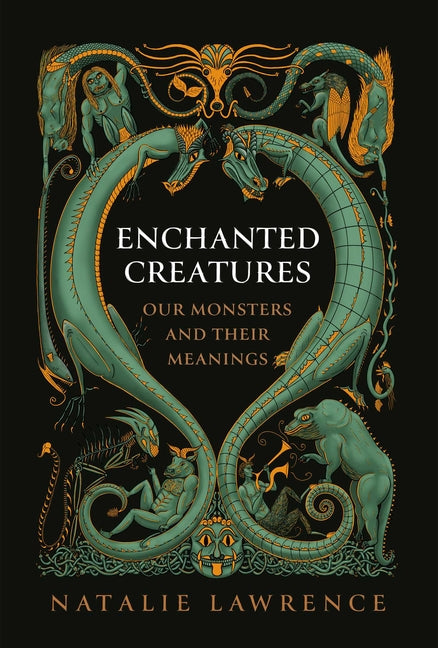 Book cover for Enchanted Creatures: Our Monsters and Their Meanings