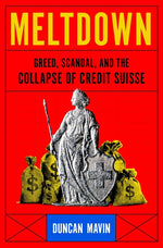 Book cover for Meltdown: Greed, Scandal, and the Collapse of Credit Suisse