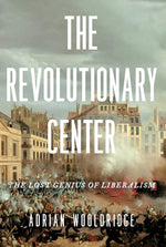 Book cover for Revolutionary Center: The Lost Genius of Liberalism