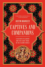 Book cover for Captives and Companions: A History of Slavery and the Slave Trade in the Islamic World