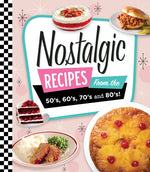 Book cover for Nostalgic Recipes from the 50's, 60's, 70's and 80's!