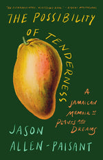 Book cover for Possibility of Tenderness: A Jamaican Memoir of Plants and Dreams