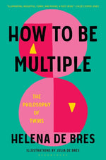 Book cover for How to Be Multiple: The Philosophy of Twins
