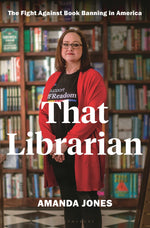 Book cover for That Librarian: The Fight Against Book Banning in America