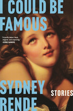 Book cover for I Could Be Famous: Stories