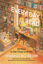 Book cover for Every Day I Read: 53 Ways to Get Closer to Books
