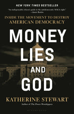Book cover for Money, Lies, and God: Inside the Movement to Destroy American Democracy
