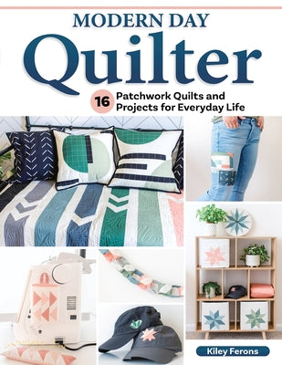 Book cover for Modern Day Quilter: 16 Patchwork Quilts and Projects for Everyday Life