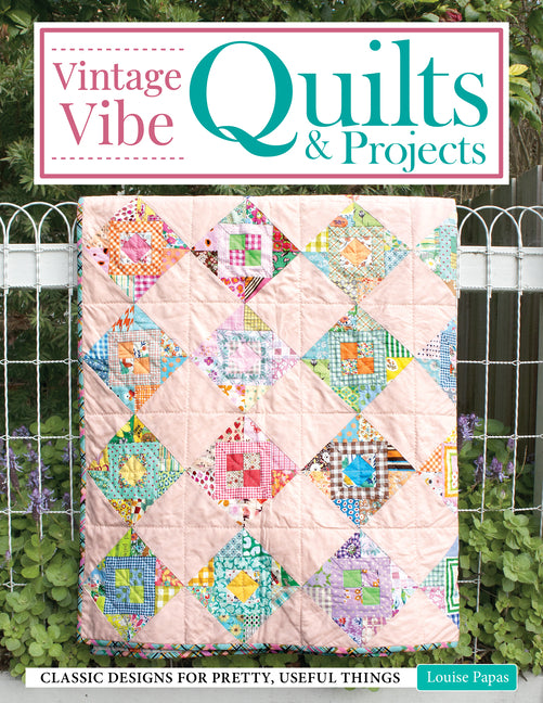 Book cover for Vintage Vibe Quilts and Projects: Classic Designs for Pretty, Useful Things
