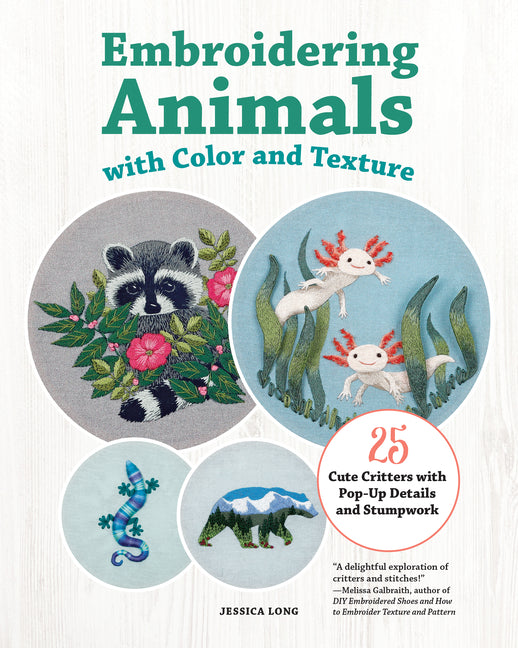 Book cover for Embroidering Animals with Color and Texture: 25 Cute Critters with Pop-Up Details and Stumpwork